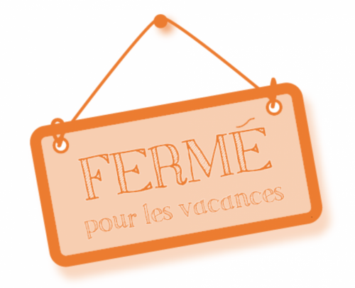 Fermeture pour vacances scolaires