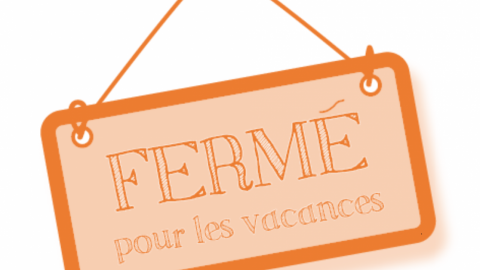 Fermeture pour vacances scolaires